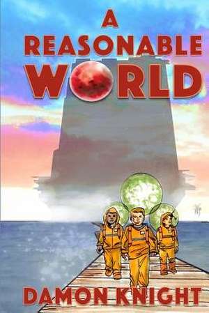 A Reasonable World de Damon Knight