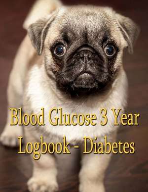 Blood Glucose 3 Year Log Book - Diabetes de Journal, Writing