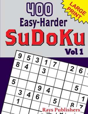 400 Easy-Harder Sudoku Vol 1 de Rays Publishers