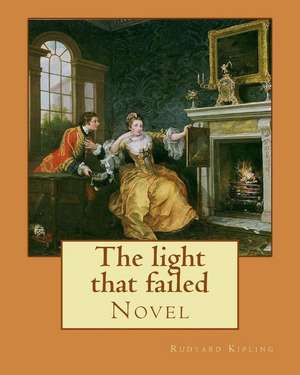 The Light That Failed. by de Rudyard Kipling