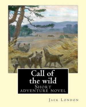 Call of the Wild. by de Jack London