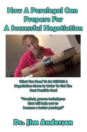 How a Paralegal Can Prepare for a Successful Negotiation de Jim Anderson