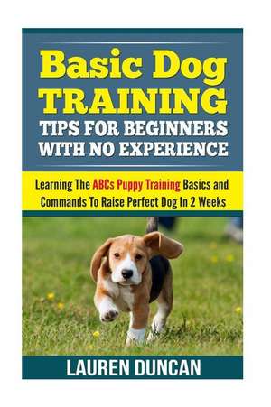 Basic Dog Training Tips for Beginners with No Experience de Duncan, Lauren