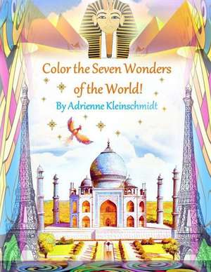 Color the Seven Wonders of the World! de Adrienne Kleinschmidt