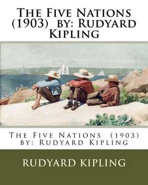 The Five Nations (1903) by de Rudyard Kipling