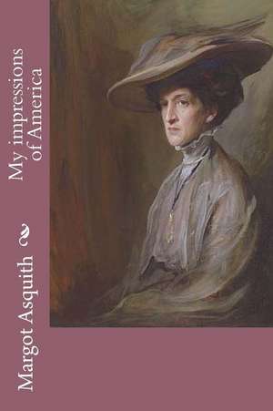 My Impressions of America de Margot Asquith