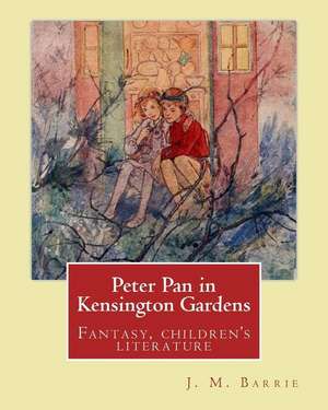 Peter Pan in Kensington Gardens. by de J. M. Barrie