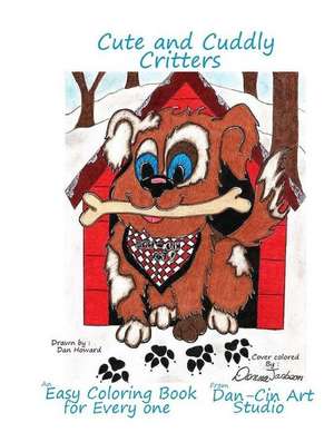 Cute & Cuddly Critters an Easy Coloring Book for Everyone de Dan Howard