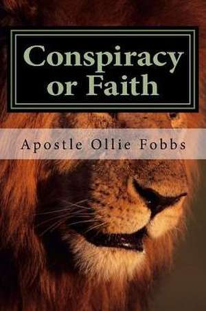 Conspiracy or Faith de Dr Ollie B. Fobbs Jr