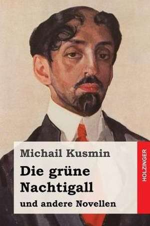 Die Grune Nachtigall de Michail Kusmin