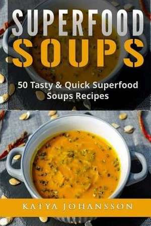 Superfood Soups de Katya Johansson