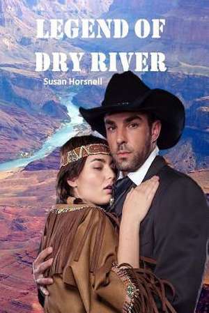 Legend of Dry River de Susan Horsnell