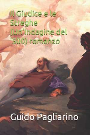 Il Giudice E Le Streghe (Un'indagine del '500) Romanzo de Guido Pagliarino