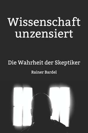 Wissenschaft Unzensiert de Rainer Bardel