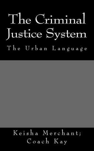 The Criminal Justice System de Keisha Lanell Merchant