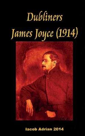 Dubliners James Joyce (1914) de Iacob Adrian