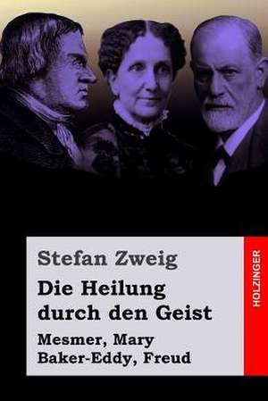 Die Heilung Durch Den Geist de Stefan Zweig