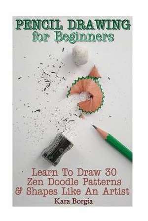 Pencil Drawing for Beginners de Borgia, Kara