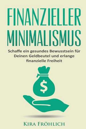 Finanzieller Minimalismus de Frohlich, Kira