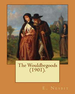 The Wouldbegoods (1901). by de E. Nesbit