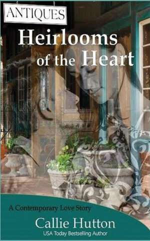 Heirlooms of the Heart de Callie Hutton