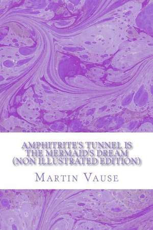 Amphitrite's Tunnel (Non Illustrated Edition) de Martin Vause