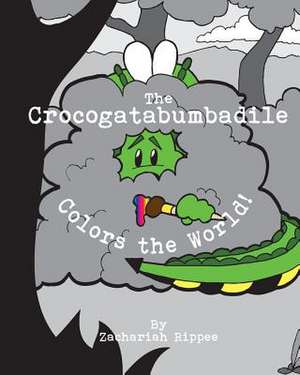 The Crocogatabumbadile Colors the World de Rippee, Zachariah