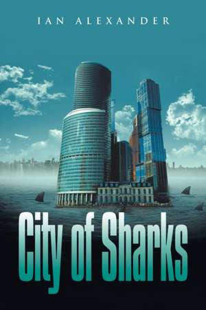 City of Sharks de Ian Alexander