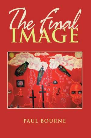 The Final Image de Paul Bourne