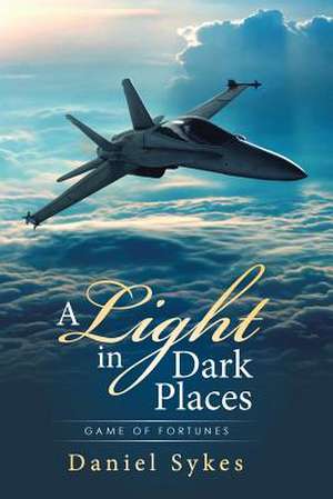 A Light in Dark Places de Daniel Sykes