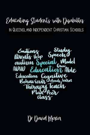 Educating Students with Disabilities in Queensland Independent Christian Schools de David Mercer