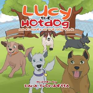 Lucy the Hotdog de Dana Trombetta