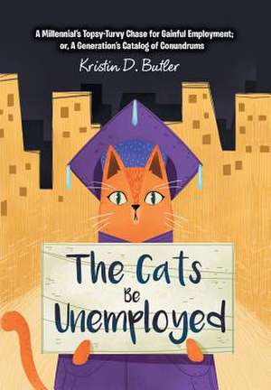 The Cats Be Unemployed de Butler, Kristin D.