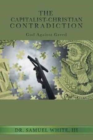 The Capitalist-Christian Contradiction de III Samuel White