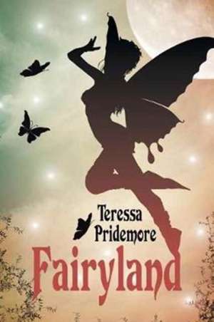 Fairyland de Teressa Pridemore