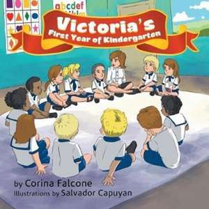 Victoria's First Year of Kindergarten de Corina Falcone