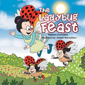 The Ladybug Feast de Theresa Gonzales