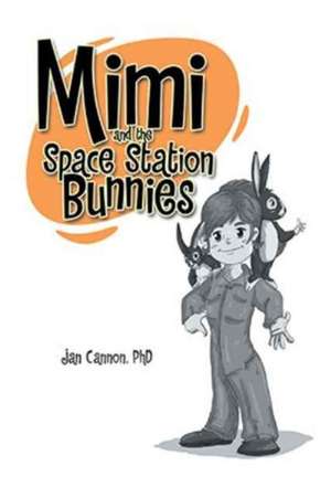 Mimi and the Space Station Bunnies de Jan Cannon