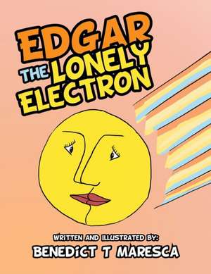 Edgar the Lonely Electron de Benedict T Maresca