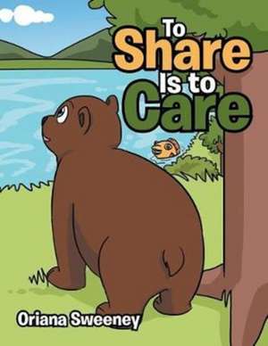 To Share Is to Care de Oriana Sweeney