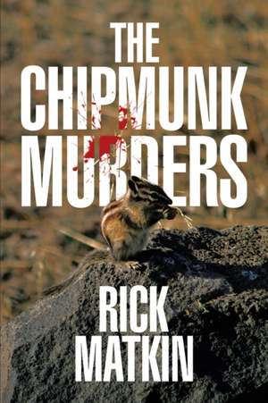 The Chipmunk Murders de Rick Matkin