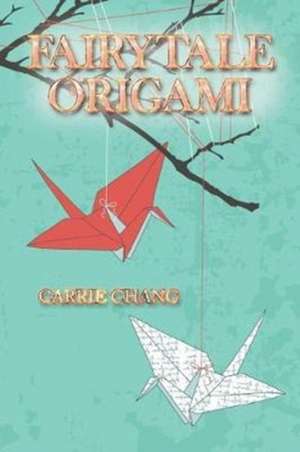 Fairytale Origami de Carrie Chang