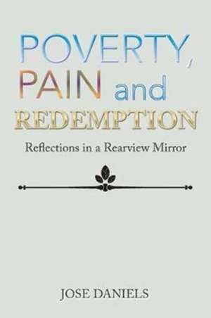 Poverty, Pain and Redemption de Jose Daniels