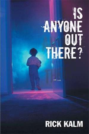 Is Anyone Out There? de Rick Kalm