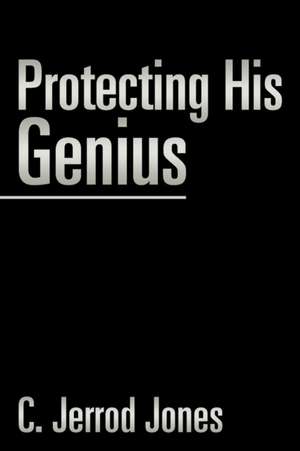 Protecting His Genius de C. Jerrod Jones