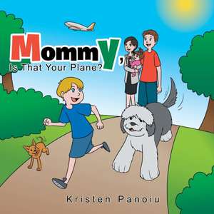 Mommy, Is That Your Plane? de Kristen Panoiu