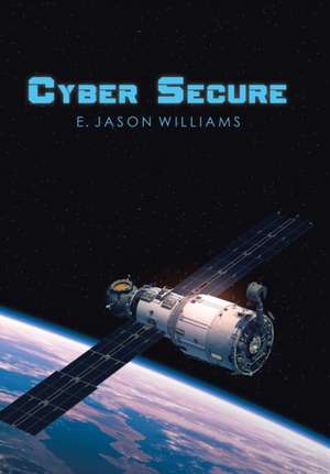 Cyber Secure de E. Jason Williams