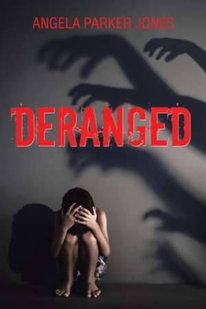 Deranged de Angela Parker Jones