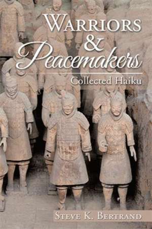 Warriors & Peacemakers de Steve K. Bertrand