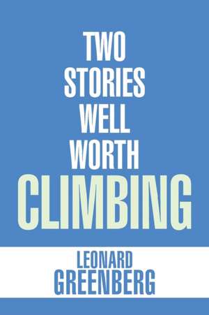 Two Stories Well Worth Climbing de Leonard Greenberg